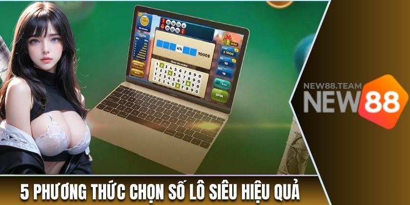 Cách Tính Lô Đề NEW88 Dễ Trúng Và 5 Mẹo Hay Cần Nhớ 1 5 phương thức chọn số lô siêu hiệu quả