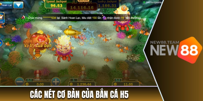 Bắn Cá H5 - Siêu Phẩm Đổi Thưởng Hot Top 1 Tại New88 1 Các nét cơ bản của bắn cá H5