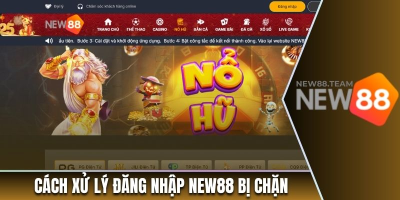 Cách xử lý đăng nhập New88 bị chặn 
