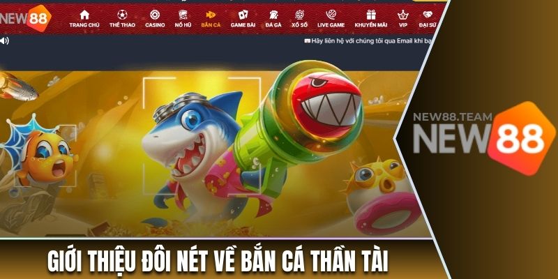 Bắn Cá Thần Tài New88 - Hướng Dẫn Cách Chơi Chi Tiết 1 Giới thiệu đôi nét và luật chơi game Bắn Cá Thần Tài