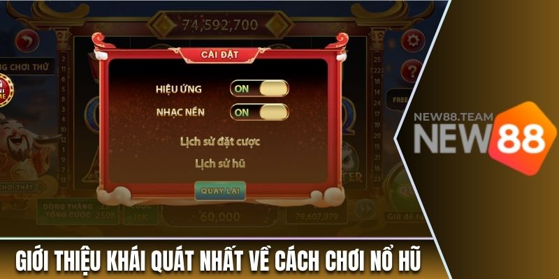 Hướng Dẫn Người Chơi Cách Chơi Nổ Hũ Cực Kỳ Dễ Dàng 1 Giới thiệu khái quát nhất về cách chơi nổ hũ
