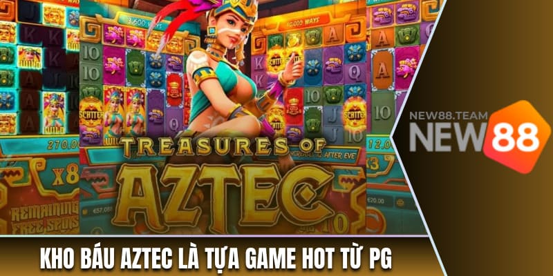Game Slot - Top 9 Trò Chơi Hấp Dẫn Nhất Tại New88 2 Kho báu Aztec là tựa game hot từ PG