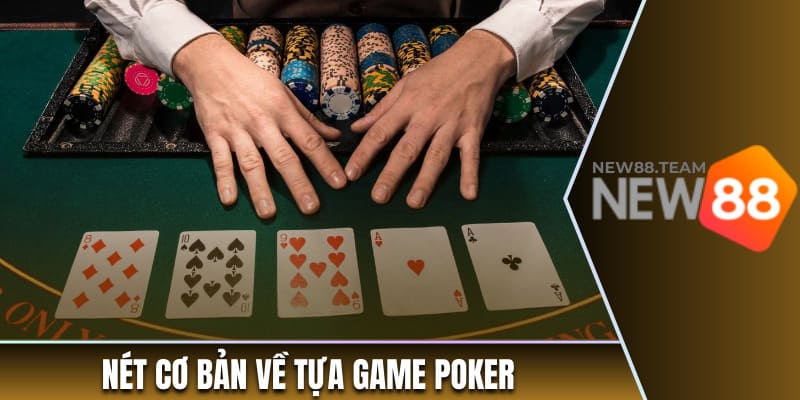 Poker - Chinh Phục Trò Chơi Trí Tuệ Hot Nhất New88 1 Nét cơ bản về tựa game poker