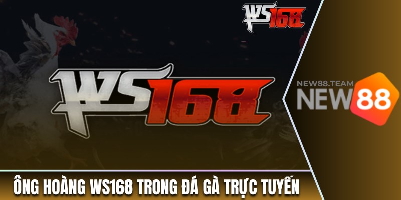Đá gà 2 Ông hoàng WS168 trong lĩnh vực đá gà trực tuyến