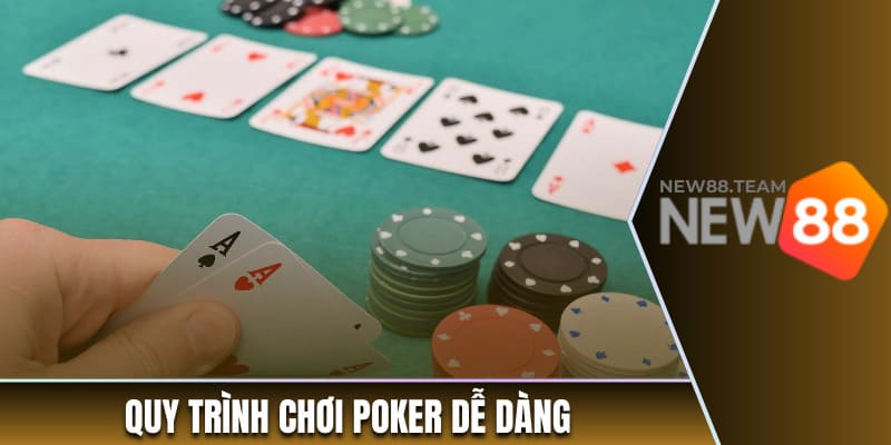 Poker - Chinh Phục Trò Chơi Trí Tuệ Hot Nhất New88 2 Quy trình chơi game dễ dàng
