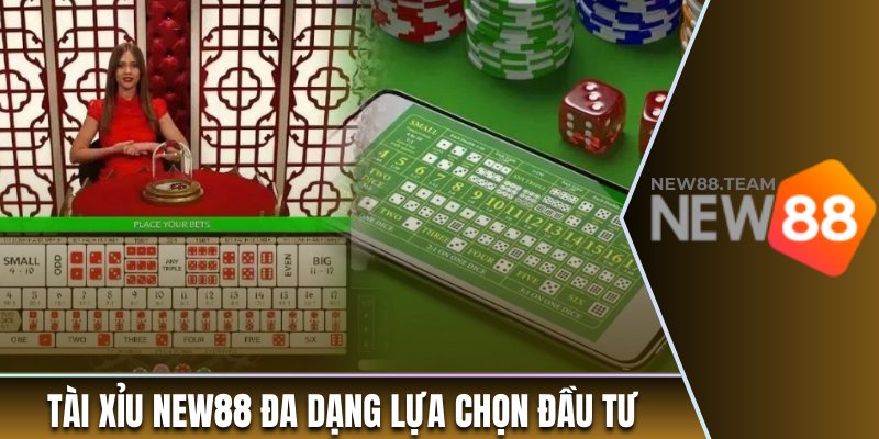 Tài xỉu - Cược Thả Ga Nhận Thưởng Giá Trị Từ Nhà Cái New88 2 Tài xỉu New88 đa dạng lựa chọn đầu tư cho người chơi
