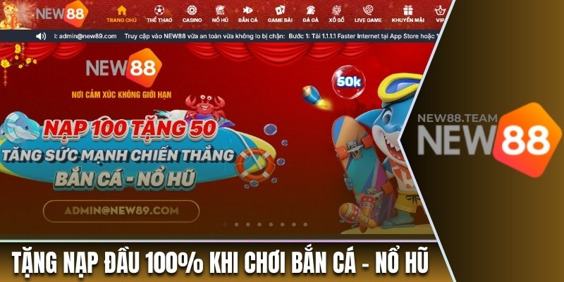 Khuyến mãi 2 Tặng nạp đầu 100% khi tham gia bắn cá - nổ hũ