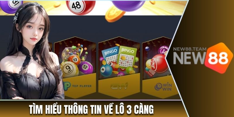 Tìm hiểu thông tin tổng quan về hình thức lô 3 càng